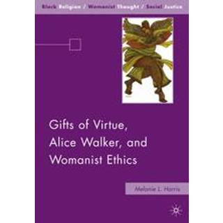 Gifts of Virtue, Alice Walker, and Womanist Ethics
