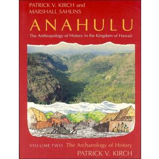Anahulu: The Anthropology of History in the Kingdom of Hawaii, Volume 2