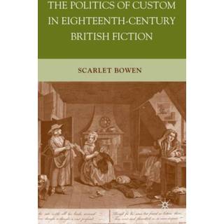 The Politics of Custom in Eighteenth-Century British Fiction