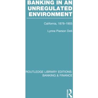 Banking in an Unregulated Environment (RLE Banking & Finance)