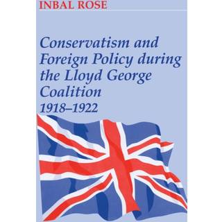 Conservatism and Foreign Policy During the Lloyd George Coalition 1918-1922