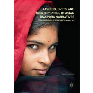 Fashion, Dress and Identity in South Asian Diaspora Narratives