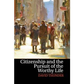 Citizenship and the Pursuit of the Worthy Life