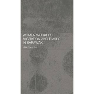 Women Workers, Migration and Family in Sarawak