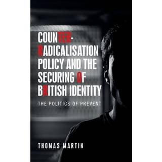 Counter-Radicalisation Policy and the Securing of British Identity
