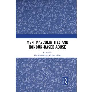 Men, Masculinities and Honour-Based Abuse