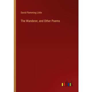 The Wanderer, and Other Poems