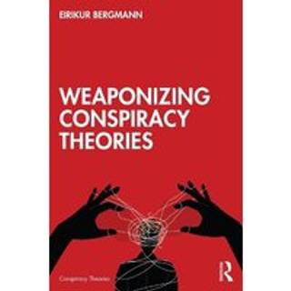 Weaponizing Conspiracy Theories