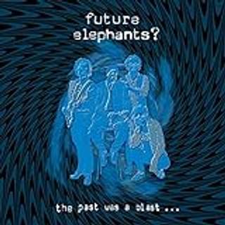 Future Elephants? - Past Was a Blast