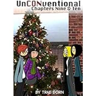 UnCONventional Chapters Nine & Ten