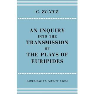 An Enquiry into the Transmission of the Plays of Euripides