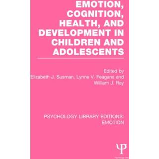 Emotion, Cognition, Health, and Development in Children and Adolescents