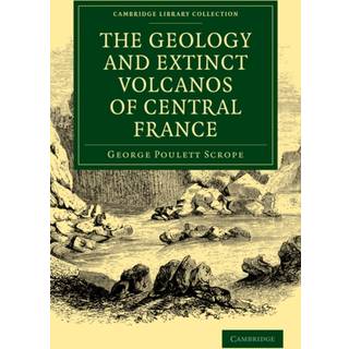 The Geology and Extinct Volcanos of Central France