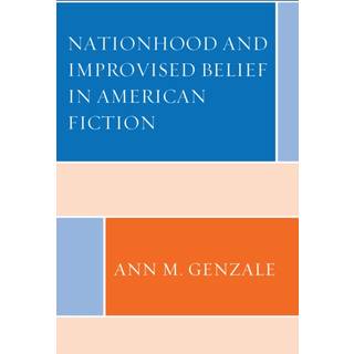 Nationhood and Improvised Belief in American Fiction