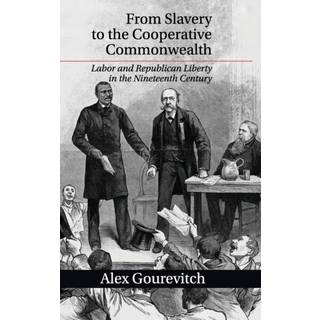 From Slavery to the Cooperative Commonwealth