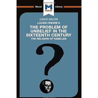 An Analysis of Lucien Febvre's The Problem of Unbelief in the 16th Century
