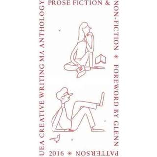 UEA 2016 Creative Writing Anthology Prose Fiction