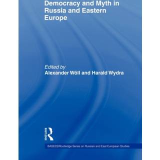 Democracy and Myth in Russia and Eastern Europe