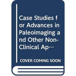 Case Studies for Advances in Paleoimaging and Other Non-Clinical Applications