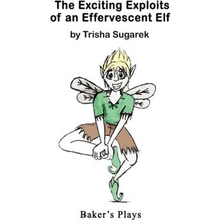 The Exciting Exploits of an Effervescent Elf
