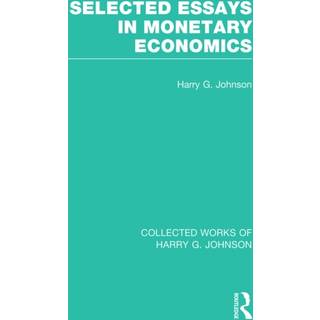 Selected Essays in Monetary Economics (Collected Works of Harry Johnson)
