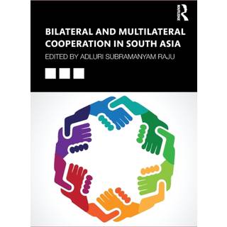 Bilateral and Multilateral Cooperation in South Asia