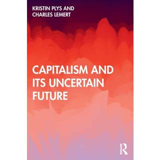 Capitalism and Its Uncertain Future