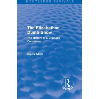 The Elizabethan Dumb Show (Routledge Revivals)