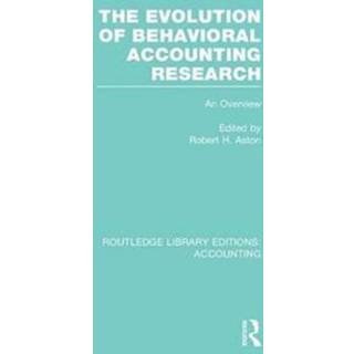 The Evolution of Behavioral Accounting Research (RLE Accounting)