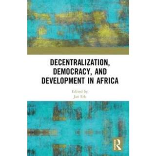 Decentralization, Democracy, and Development in Africa