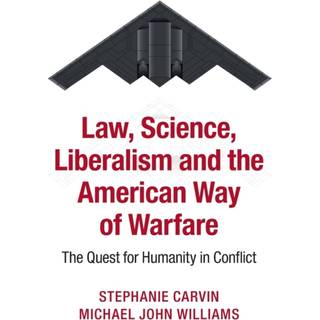 Law, Science, Liberalism and the American Way of Warfare