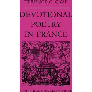 Devotional Poetry in France c.1570–1613