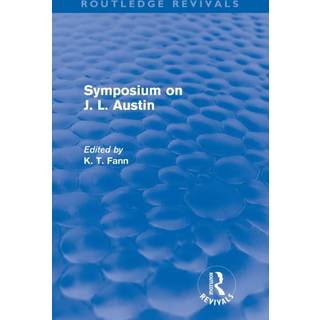 Symposium on J. L. Austin (Routledge Revivals) (4, 2012) | K T Fann