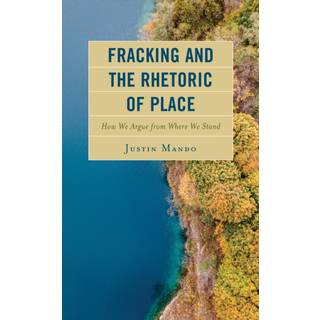 Fracking and the Rhetoric of Place