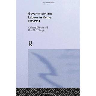 Government and Labour in Kenya 1895-1963