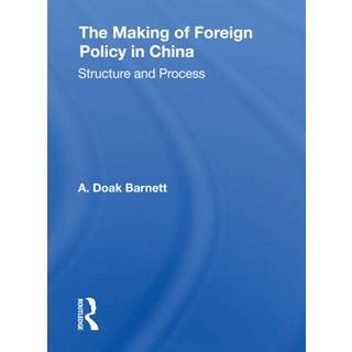 The Making Of Foreign Policy In China