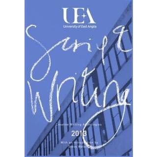 UEA CREATIVE WRITING ANTHOLOGY 2013: SCRIPTWRITING
