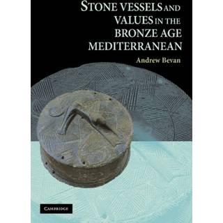 Stone Vessels and Values in the Bronze Age Mediterranean