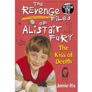 The Revenge Files of Alistair Fury: The Kiss of Death