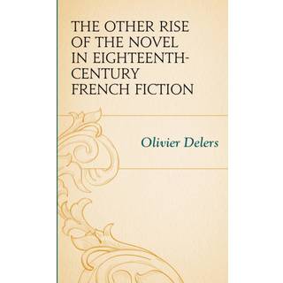 The Other Rise of the Novel in Eighteenth-Century French Fiction