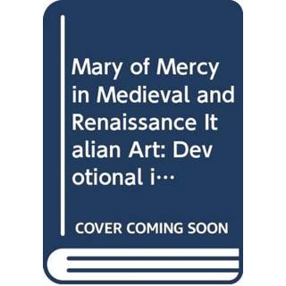 Mary of Mercy in Medieval and Renaissance Italian Art