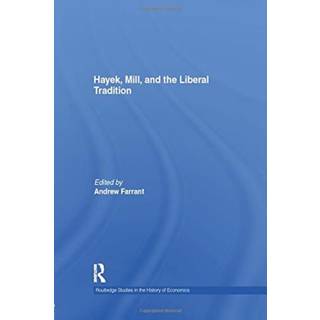 Hayek, Mill and the Liberal Tradition