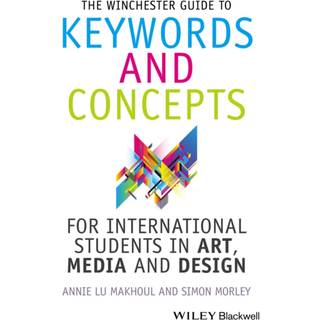 The Winchester Guide to Keywords and Concepts for International Students in Art, Media and Design
