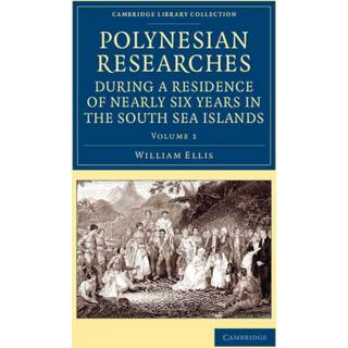 Polynesian Researches during a Residence of Nearly Six Years in the South Sea Islands