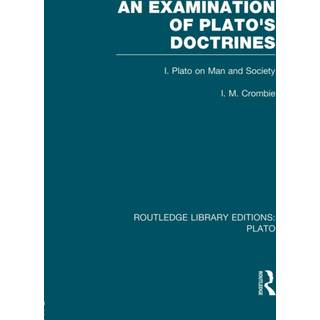 An Examination of Plato's Doctrines (RLE: Plato)