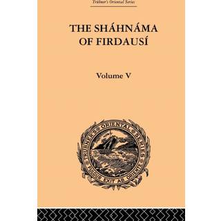 The Shahnama of Firdausi: Volume V