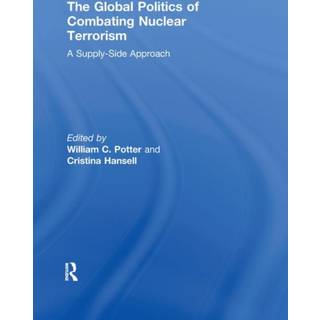 The Global Politics of Combating Nuclear Terrorism