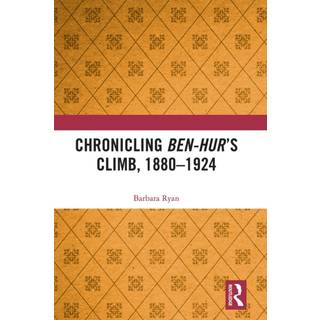 Chronicling Ben-Hur’s Climb, 1880-1924