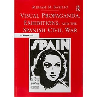 Visual Propaganda, Exhibitions, and the Spanish Civil War