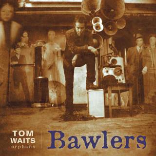 Tom Waits - Bawlers (Orphans)